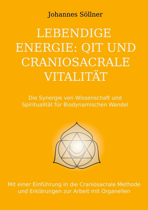 Lebendige Energie: QIT und Craniosacrale Vitalität - Johannes Söllner