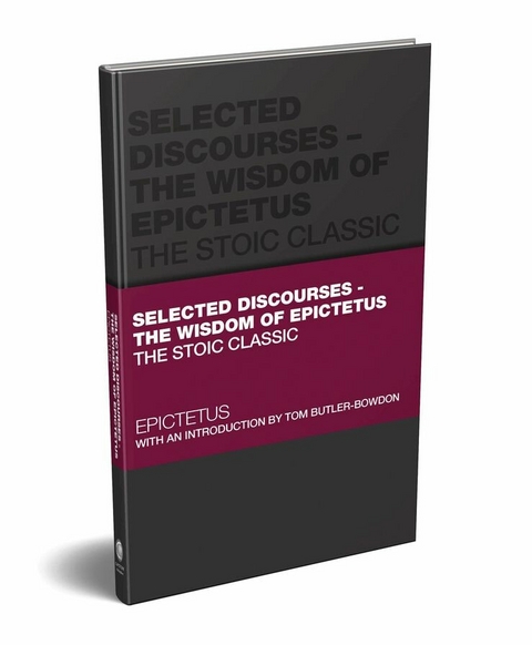 Selected Discourses - The Wisdom of Epictetus -  Tom Butler-Bowdon