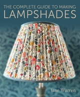 The Complete Guide to Making Lampshades -  Jane Warren