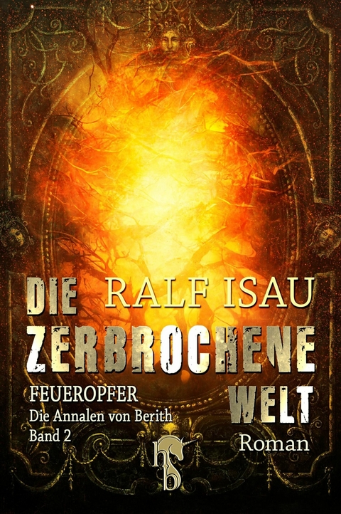 Die zerbrochene Welt - Feueropfer - Ralf Isau