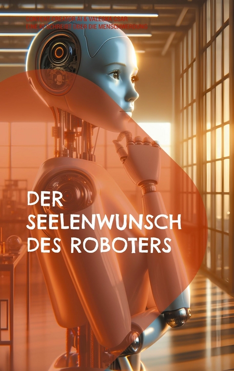 Der Seelenwunsch des Roboters - Valeska Csar