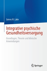 Integrative psychische Gesundheitsversorgung - James H. Lake