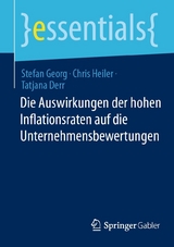 Die Auswirkungen der hohen Inflationsraten auf die Unternehmensbewertungen - Stefan Georg, Chris Heiler, Tatjana Derr