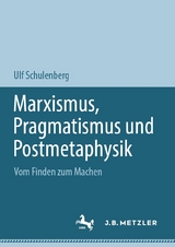 Marxismus, Pragmatismus und Postmetaphysik - Ulf Schulenberg