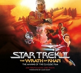 Star Trek II: The Wrath of Khan - The Making of the Classic Film -  John Tenuto,  Maria Jose Tenuto