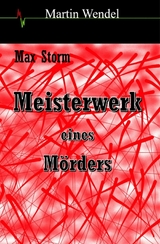 Meisterwerk eines Mörders -  Martin Wendel