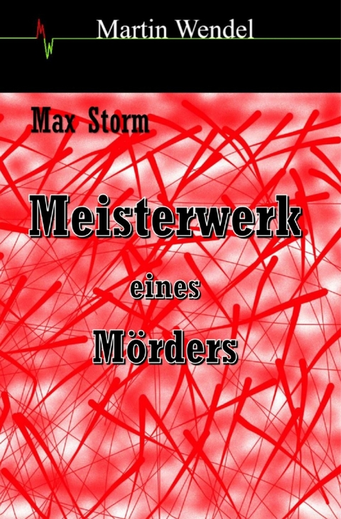 Meisterwerk eines Mörders - Martin Wendel