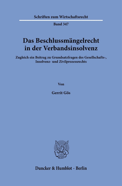 Das Beschlussmängelrecht in der Verbandsinsolvenz. -  Gerrit Gös