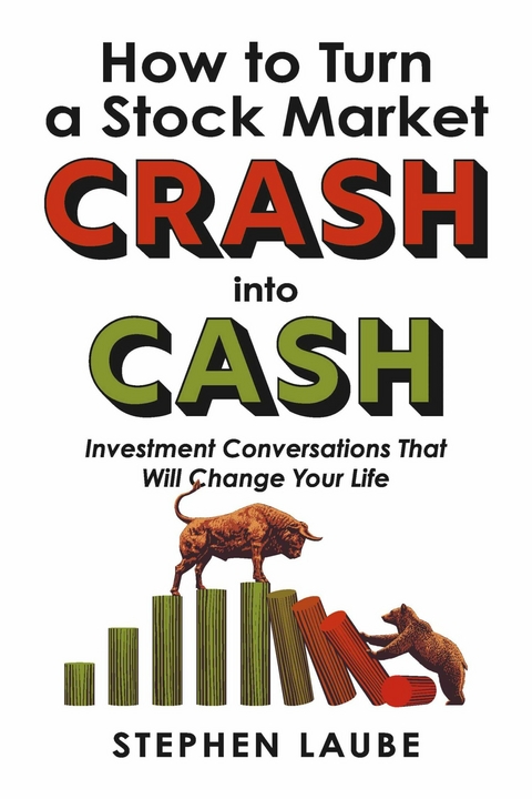 How to Turn a Stock Market CRASH into CASH -  Stephen Laube