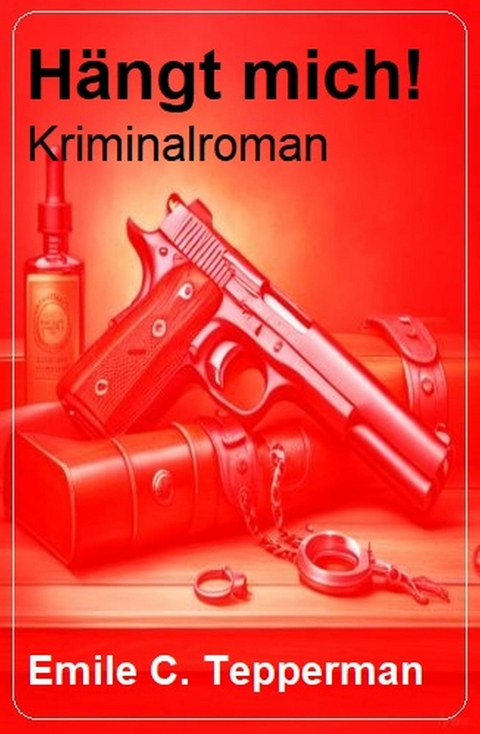 Hängt mich! Kriminalroman -  Emile C. Tepperman