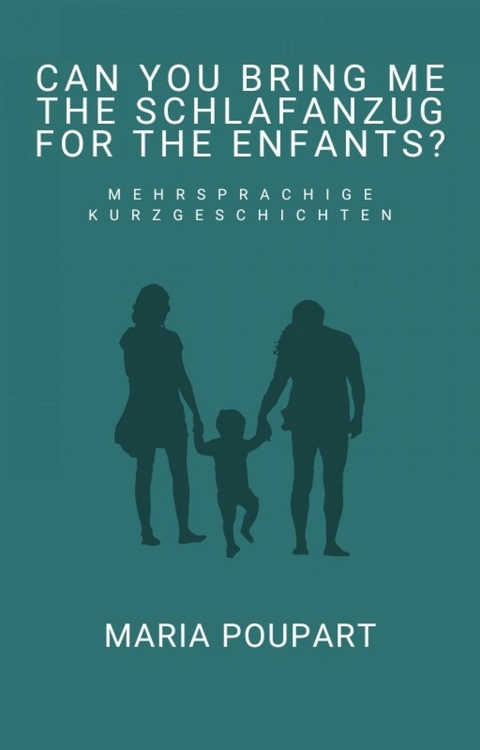 Can you bring me the Schlafanzug for the enfants? - Maria Poupart