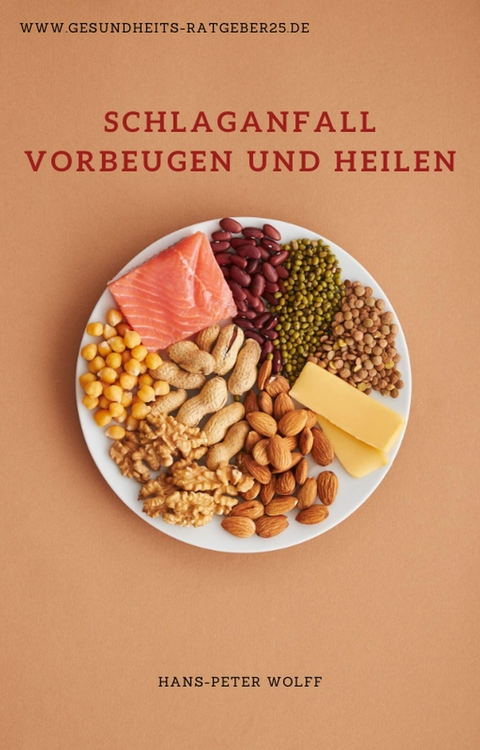 Schlaganfall vorbeugen und heilen - Hans-Peter Wolff