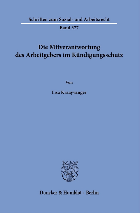 Die Mitverantwortung des Arbeitgebers im Kündigungsschutz. -  Lisa Kraayvanger