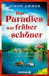 Das Paradies war früher schöner -  Simon Ammer