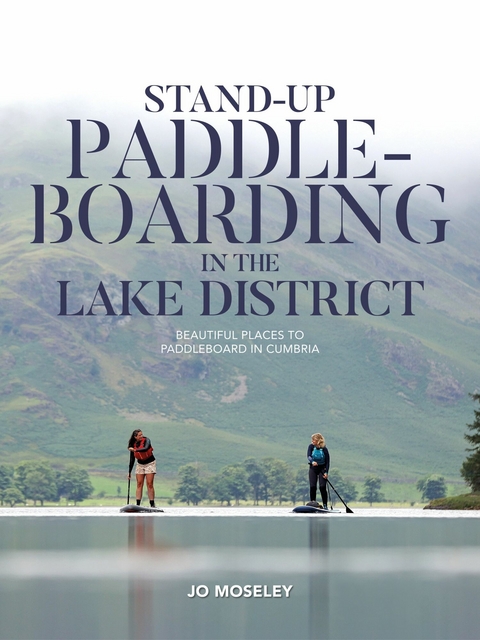 Stand-up Paddleboarding in the Lake District - Jo Moseley