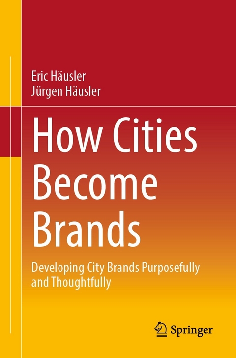 How Cities Become Brands - Eric Häusler, Jürgen Häusler