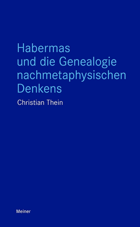 Habermas und die Genealogie nachmetaphysischen Denkens -  Christian Thein