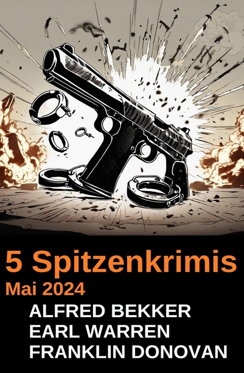 5 Spitzenkrimis Mai 2024 -  Alfred Bekker,  Earl Warren,  Franklin Donovan