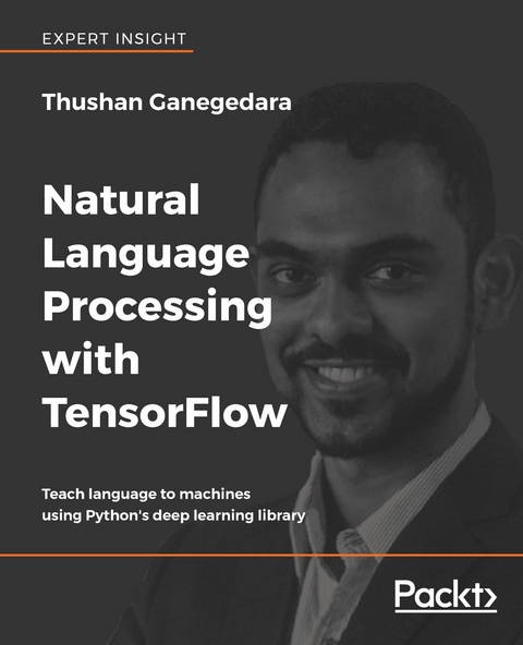 Natural Language Processing with TensorFlow - Thushan Ganegedara