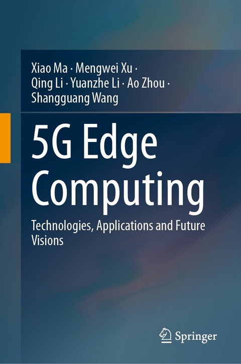 5G Edge Computing - Xiao Ma, Mengwei Xu, Qing Li, Yuanzhe Li, Ao Zhou, Shangguang Wang