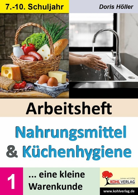 Arbeitsheft NAHRUNGSMITTEL und KÜCHENHYGIENE / Band 1 -  Doris Höller