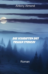 Die Schriften des Traian Strigoi - Antony Almond