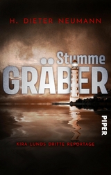 Stumme Gräber – Kira Lunds dritte Reportage - H. Dieter Neumann