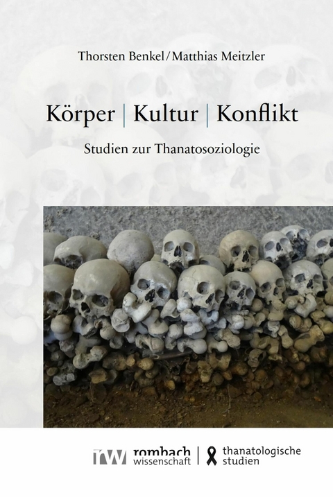 Körper | Kultur | Konflikt - Thorsten Benkel, Matthias Meitzler