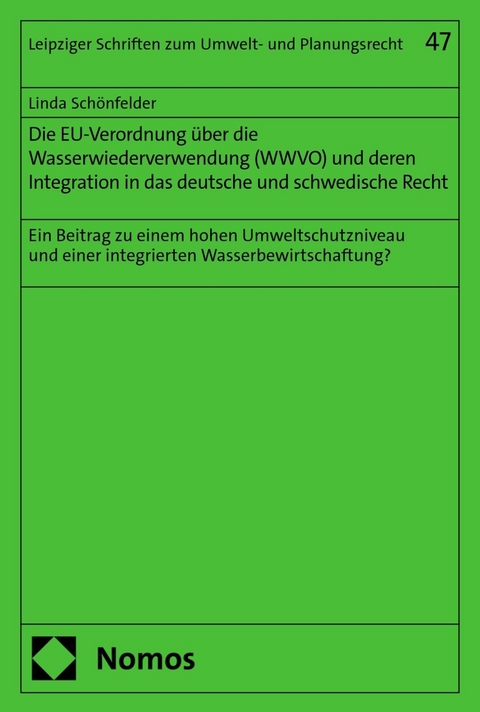 Die EU-Verordnung über die Wasserwiederverwendung (WWVO) und deren Integration in das deutsche und schwedische Recht - Linda Schönfelder