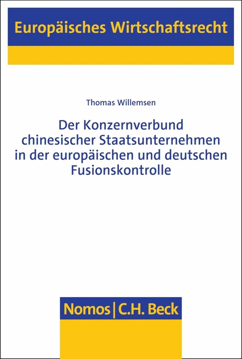 Der Konzernverbund chinesischer Staatsunternehmen in der europäischen und deutschen Fusionskontrolle - Thomas Willemsen