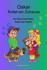 Oskar findet ein Zuhause -  Lulu Blütenzauber