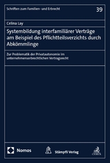 Systembildung interfamiliärer Verträge am Beispiel des Pflichtteilsverzichts durch Abkömmlinge - Celina Lay