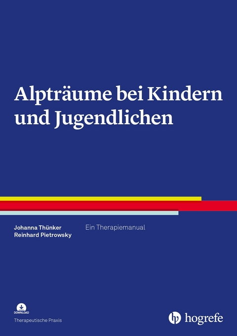 Alpträume bei Kindern und Jugendlichen - Johanna Thünker, Reinhard Pietrowsky