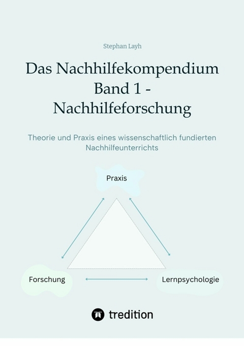 Das Nachhilfekompendium  Band 1 - Nachhilfeforschung - Stephan Layh