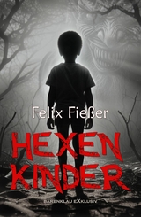 Hexenkinder – Ein Horror-Roman - Felix Fießer