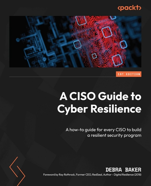 CISO Guide to Cyber Resilience -  Debra Baker