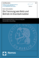 Die Trennung von Netz und Betrieb im Eisenbahnsektor - Felix Helmstädter