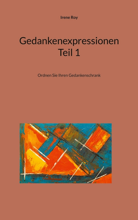 Gedankenexpressionen Teil 1 - Irene Roy