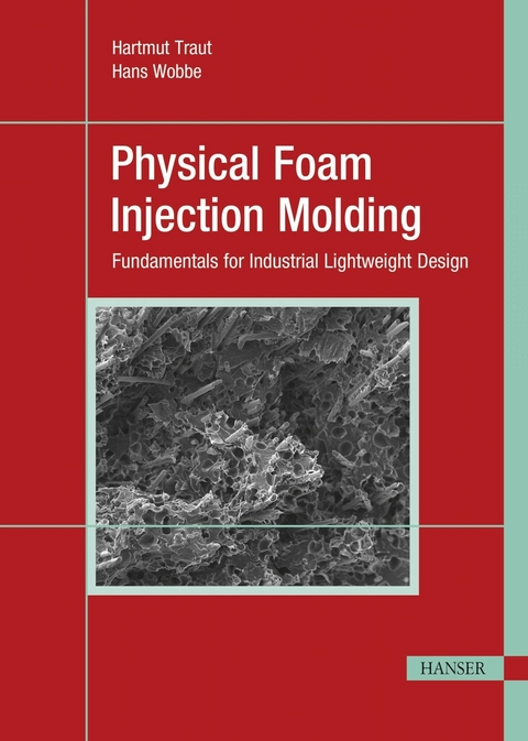 Physical Foam Injection Molding - Hartmut Traut, Hans Wobbe