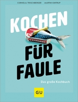 Kochen für Faule -  Cornelia Trischberger,  Martin Kintrup