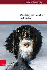 Wende(n) in Literatur und Kultur -  Aneta Jachimowicz