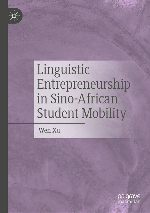 Linguistic Entrepreneurship in Sino-African Student Mobility - Wen XU