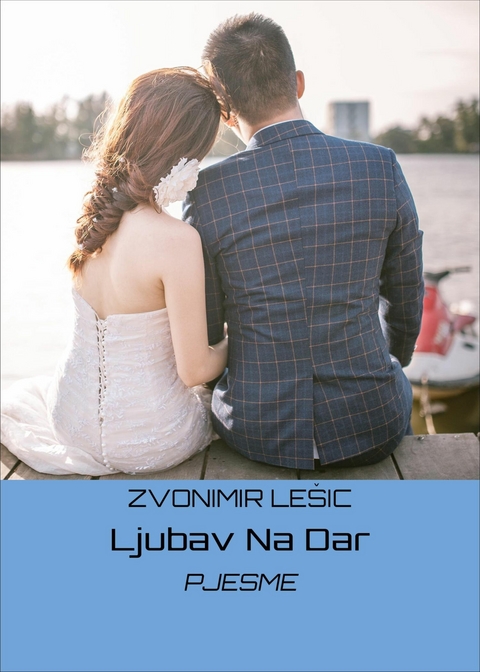 Ljubav Na Dar - ZVONIMIR LEŠIC