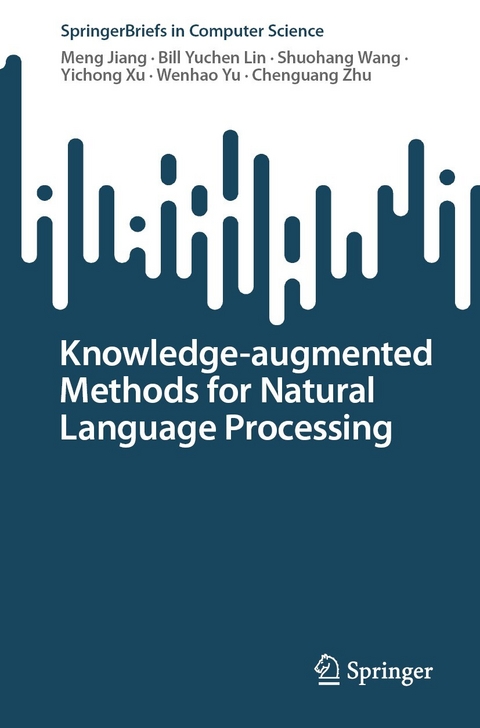 Knowledge-augmented Methods for Natural Language Processing - Meng Jiang, Bill Yuchen Lin, Shuohang Wang, Yichong Xu, Wenhao Yu, Chenguang Zhu