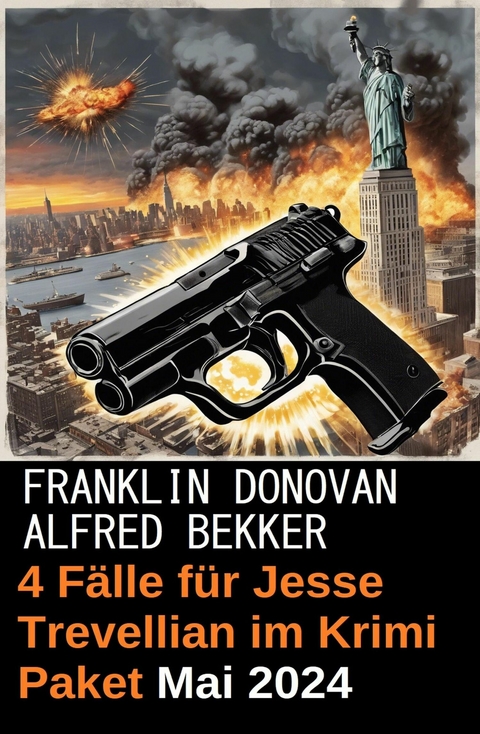 4 Fälle für Jesse Trevellian im Krimi Paket Mai 2024 -  Alfred Bekker,  Franklin Donovan