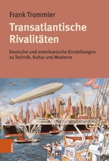 Transatlantische Rivalitäten -  Frank Trommler