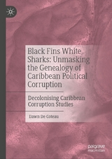 Black Fins White Sharks: Unmasking the Genealogy of Caribbean Political Corruption - Dawn De Coteau