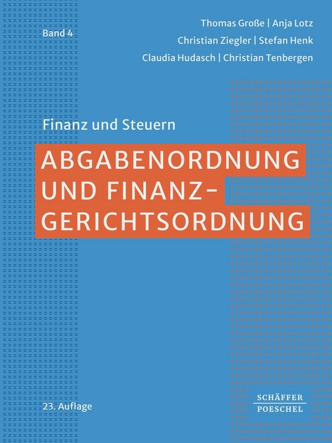 Abgabenordnung und Finanzgerichtsordnung -  Thomas Große,  Anja Lotz,  Christian Ziegler,  Stefan Henk,  Claudia Hudasch,  Christian Tenbergen