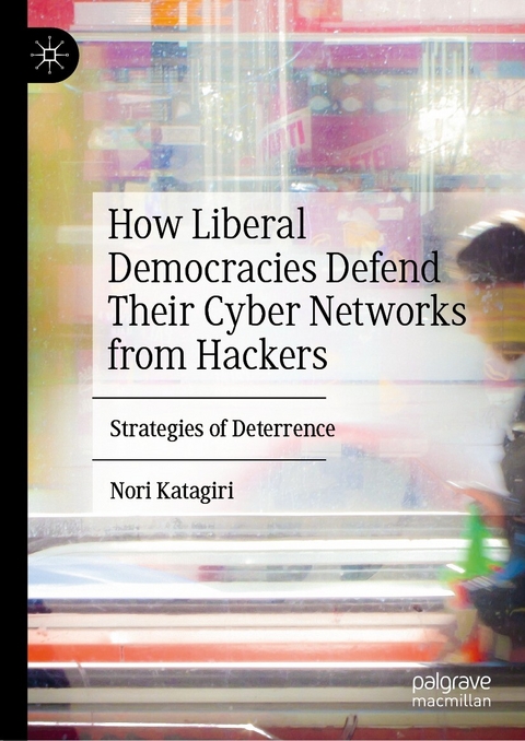 How Liberal Democracies Defend Their Cyber Networks from Hackers - Nori Katagiri