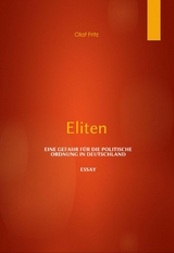 Eliten  – Eine Gefahr für die politische  Ordnung in Deutschland - Olaf Fritz